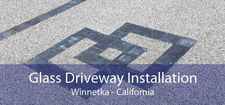 Glass Driveway Installation Winnetka - California