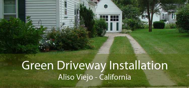 Green Driveway Installation Aliso Viejo - California