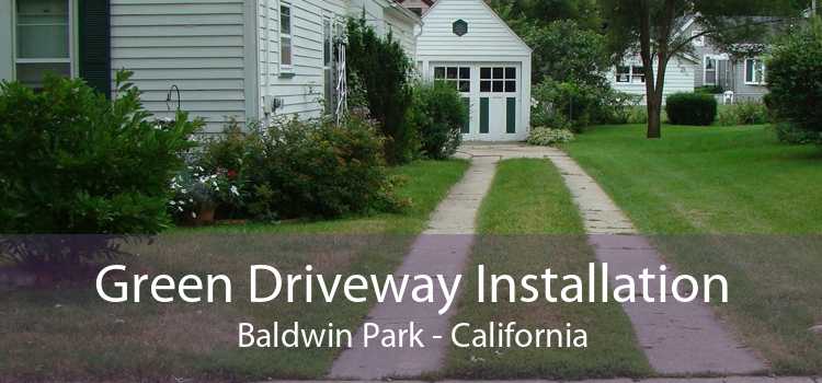 Green Driveway Installation Baldwin Park - California