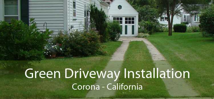 Green Driveway Installation Corona - California