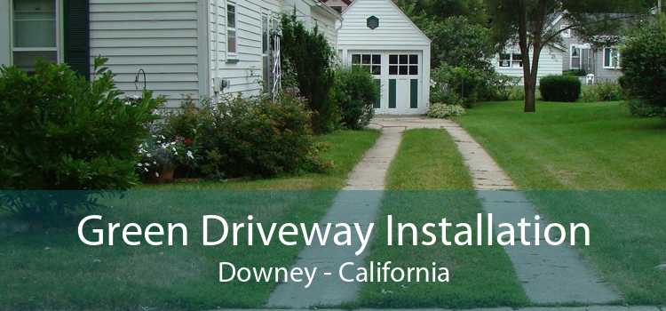 Green Driveway Installation Downey - California