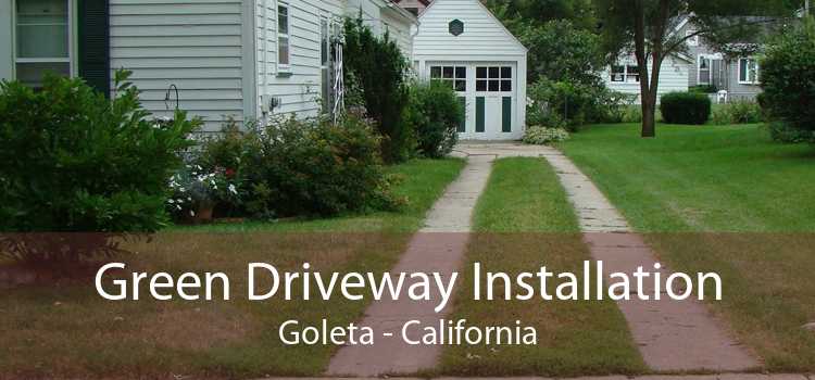 Green Driveway Installation Goleta - California