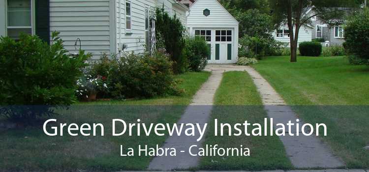 Green Driveway Installation La Habra - California