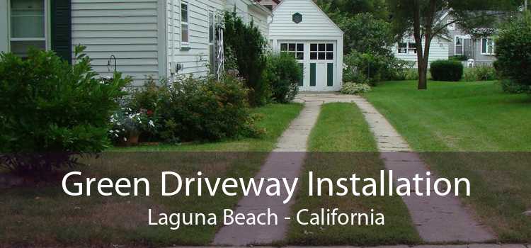 Green Driveway Installation Laguna Beach - California