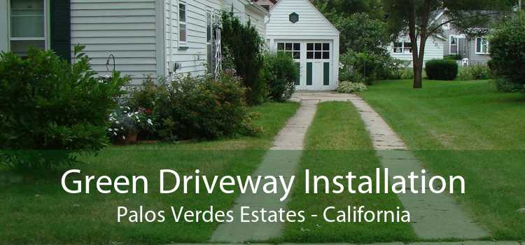 Green Driveway Installation Palos Verdes Estates - California