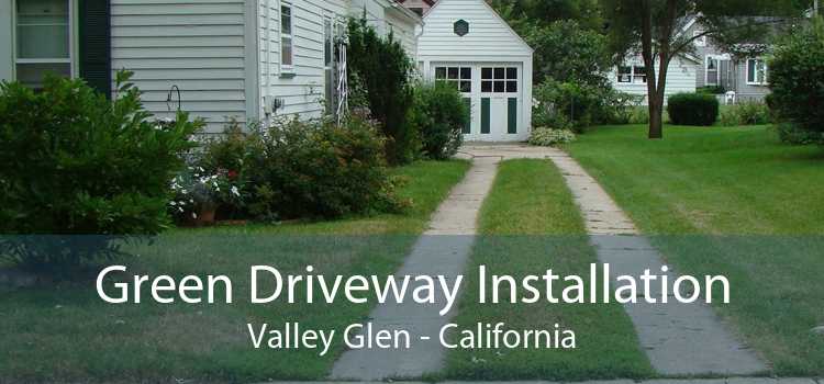 Green Driveway Installation Valley Glen - California