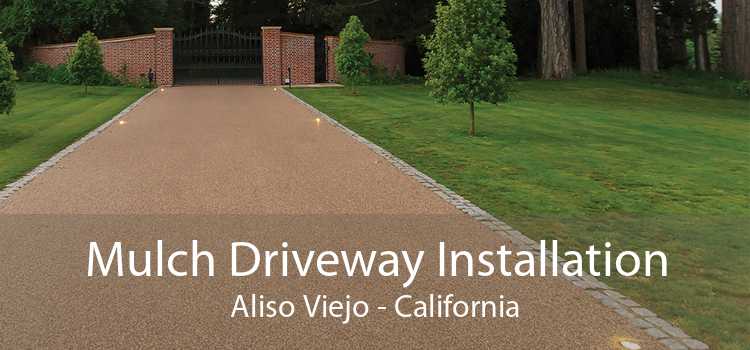 Mulch Driveway Installation Aliso Viejo - California