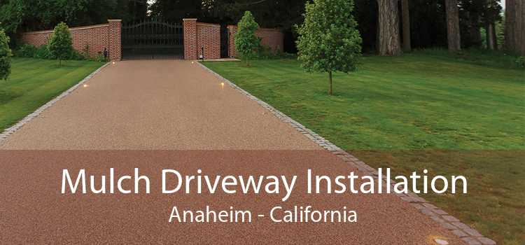 Mulch Driveway Installation Anaheim - California