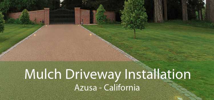 Mulch Driveway Installation Azusa - California