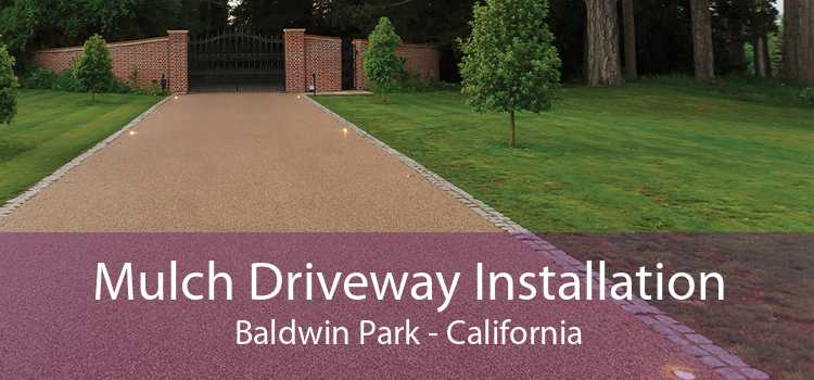 Mulch Driveway Installation Baldwin Park - California