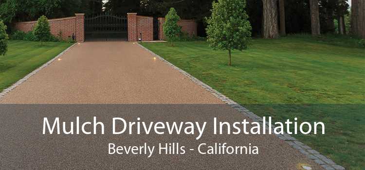 Mulch Driveway Installation Beverly Hills - California