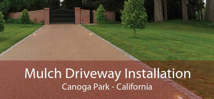 Mulch Driveway Installation Canoga Park - California