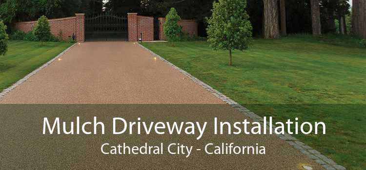 Mulch Driveway Installation Cathedral City - California