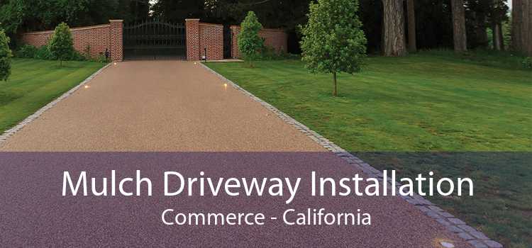 Mulch Driveway Installation Commerce - California