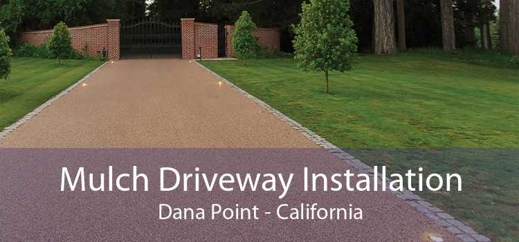 Mulch Driveway Installation Dana Point - California