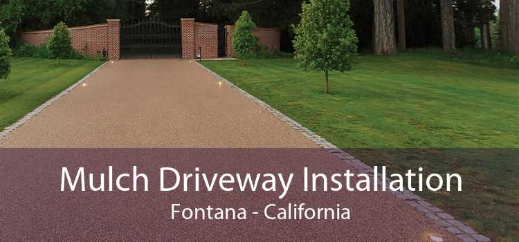 Mulch Driveway Installation Fontana - California