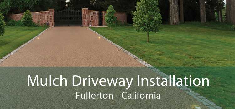 Mulch Driveway Installation Fullerton - California