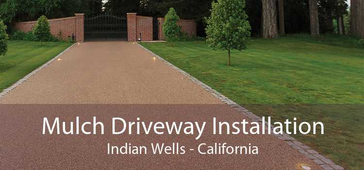 Mulch Driveway Installation Indian Wells - California