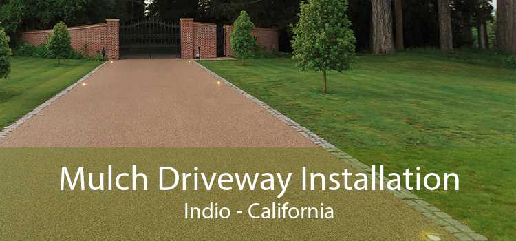 Mulch Driveway Installation Indio - California