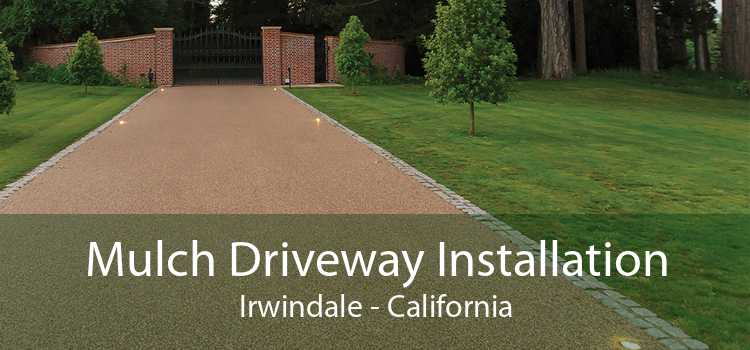 Mulch Driveway Installation Irwindale - California