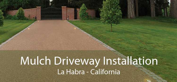 Mulch Driveway Installation La Habra - California