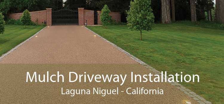 Mulch Driveway Installation Laguna Niguel - California