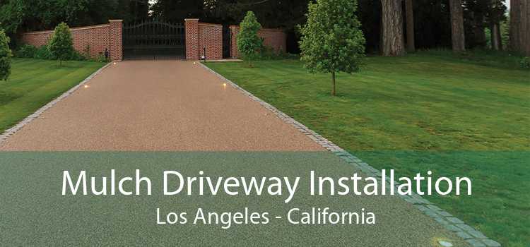 Mulch Driveway Installation Los Angeles - California