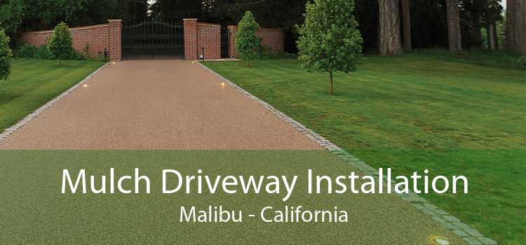 Mulch Driveway Installation Malibu - California