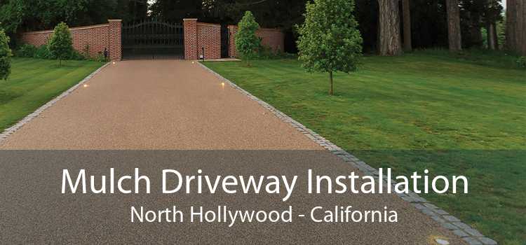 Mulch Driveway Installation North Hollywood - California