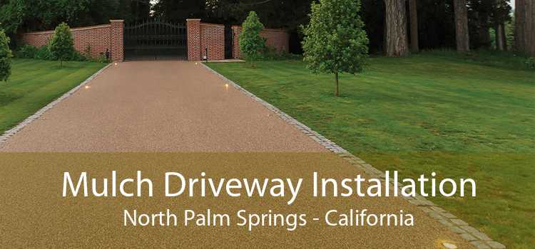 Mulch Driveway Installation North Palm Springs - California