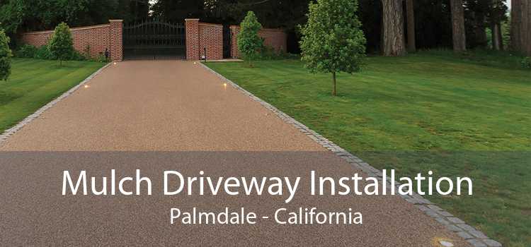 Mulch Driveway Installation Palmdale - California