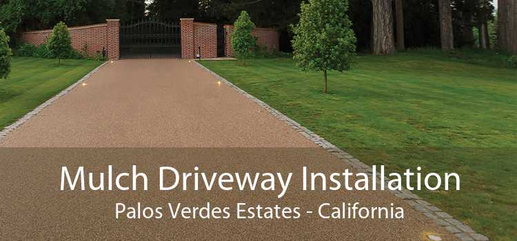 Mulch Driveway Installation Palos Verdes Estates - California