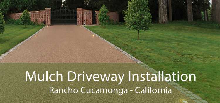 Mulch Driveway Installation Rancho Cucamonga - California