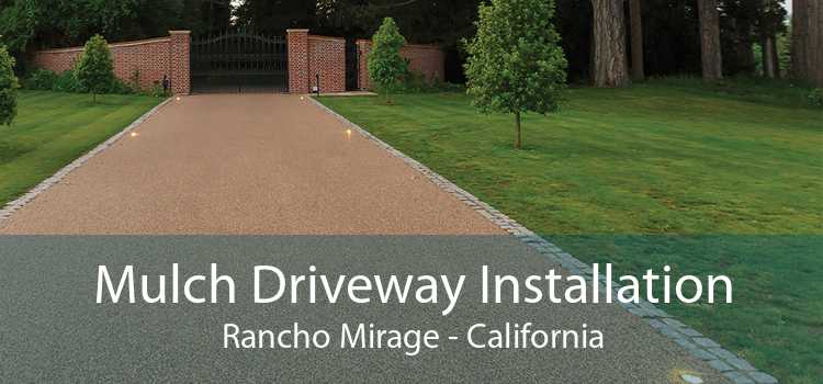 Mulch Driveway Installation Rancho Mirage - California