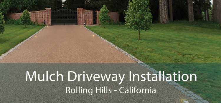 Mulch Driveway Installation Rolling Hills - California