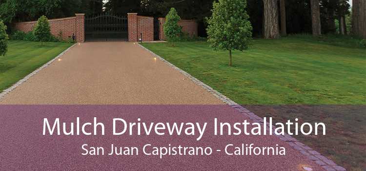 Mulch Driveway Installation San Juan Capistrano - California