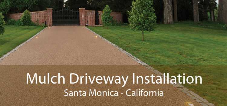 Mulch Driveway Installation Santa Monica - California