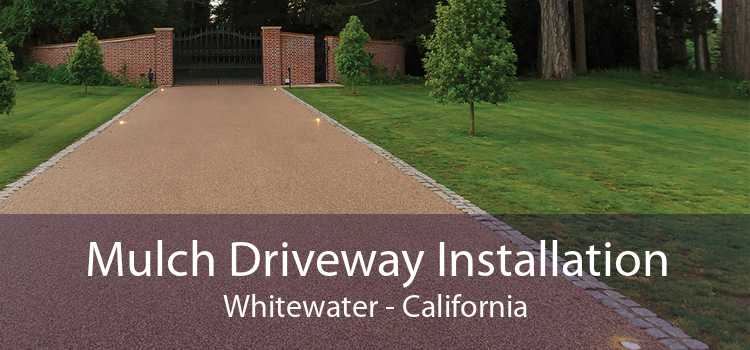 Mulch Driveway Installation Whitewater - California